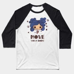 Move your body Baseball T-Shirt